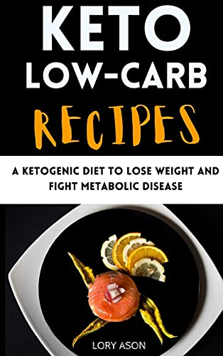 Beispielbild fr Keto Low-Carb Recipes: A Ketogenic Diet to Lose Weight and Fight Metabolic Disease zum Verkauf von PlumCircle