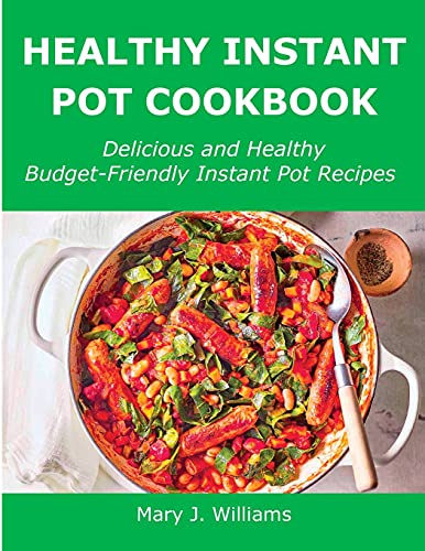 Beispielbild fr Healthy Instant Pot Cookbook: Delicious and Healthy Budget-Friendly Instant Pot Recipes zum Verkauf von Buchpark