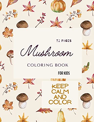 Imagen de archivo de Mushroom Coloring Book: Mushroom Coloring Book For Kids: 32 Magicals Coloring Pages with Mushrooms For Kids Ages 4-8 a la venta por HPB-Ruby