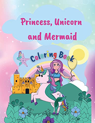 Beispielbild fr Princess, Unicorn and Memaid Coloring Book: Amazing Coloring Book with Princess, Unicorn and Mermaid 50 Coloring Pages for Girls Unique and Gorgeous D zum Verkauf von Buchpark