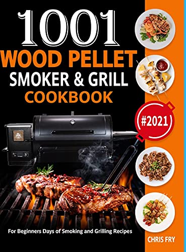 Stock image for Wood Pellet Smoker and Grill Cookbook: 1001 For Beginners Days of Smoking and Grilling Recipe book: The Ultimate Barbecue Recipes and BBQ meals #2021 for sale by Lucky's Textbooks