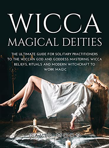 Beispielbild fr Wicca Magical Deities: The Ultimate Guide for Solitary Practitioners to the Wiccan God and Goddess Mastering Wicca Beliefs, Rituals and Moder: The . Rituals and Modern Witchcraft to Work Magic zum Verkauf von Buchpark