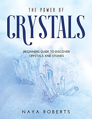 Imagen de archivo de THE POWER OF CRYSTALS: Beginners Guide to Discover Crystals and Stones a la venta por WorldofBooks