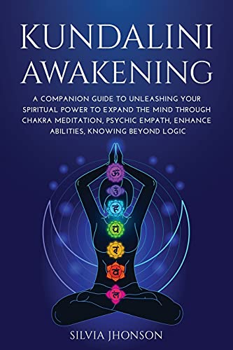 9781008973947: KUNDALINI AWAKENING: A Companion Guide to Unleashing Your Spiritual Power to Expand the Mind Through Chakra Meditation, Psychic Empath, Enhance Abilities, Knowing Beyond Logic