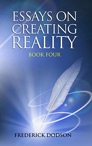 Beispielbild fr Essays on Creating Reality - Book 4 zum Verkauf von Monster Bookshop