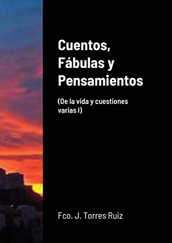 Imagen de archivo de Cuentos, Fbulas y Pensamientos: (De la vida y cuestiones varias I) (Spanish Edition) a la venta por Lucky's Textbooks