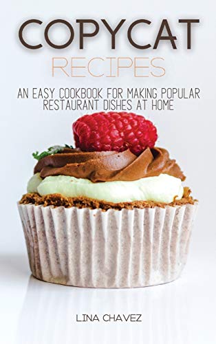 Imagen de archivo de Copycat Recipes: An Easy Cookbook for Making Popular Restaurant Dishes at Home a la venta por ThriftBooks-Dallas