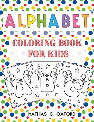 Beispielbild fr Alphabet Coloring Book for Kids : Great Activity Workbook for Toddlers & Kids | Preschool Coloring Book, Fun with Letters, Colors, Balloons. zum Verkauf von Buchpark