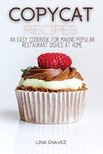 Imagen de archivo de Copycat Recipes: An Easy Cookbook for Making Popular Restaurant Dishes at Home a la venta por ThriftBooks-Dallas