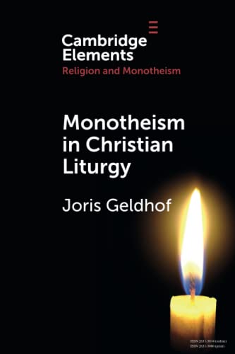 9781009001847: Monotheism in Christian Liturgy (Elements in Religion and Monotheism)