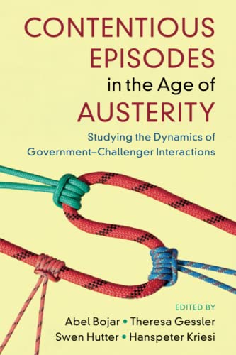 Imagen de archivo de Contentious Episodes in the Age of Austerity : Studying the Dynamics of Government-challenger Interactions a la venta por GreatBookPrices