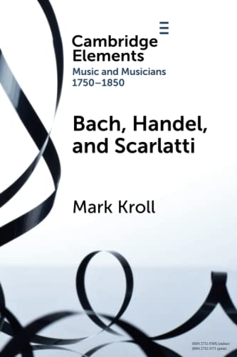 9781009009065: Bach, Handel and Scarlatti (Elements in Music and Musicians 1750–1850)