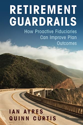 Beispielbild fr Retirement Guardrails: How Proactive Fiduciaries Can Improve Plan Outcomes zum Verkauf von Monster Bookshop