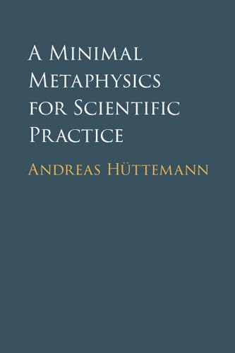 Stock image for A Minimal Metaphysics for Scientific Practice for sale by California Books