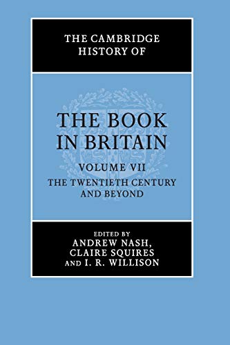 Beispielbild fr The Cambridge History of the Book in Britain: Volume 7, The Twentieth Century and Beyond zum Verkauf von Prior Books Ltd