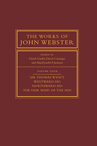 Imagen de archivo de The Works of John Webster (The Works of John Webster, Series Number 4) a la venta por Irish Booksellers