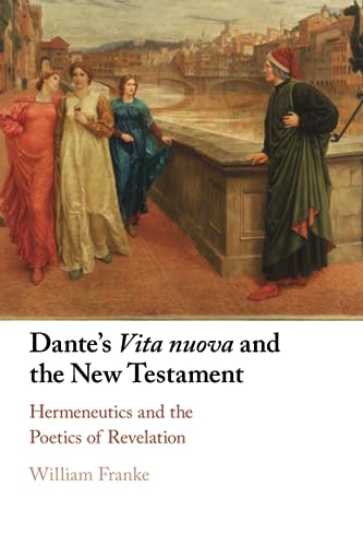 Beispielbild fr Dante's Vita nuova and the New Testament: Hermeneutics and the Poetics of Revelation zum Verkauf von Monster Bookshop