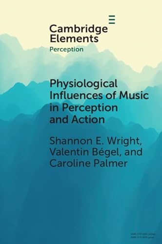 Beispielbild fr Physiological Influences of Music in Perception and Action (Elements in Perception) zum Verkauf von WorldofBooks