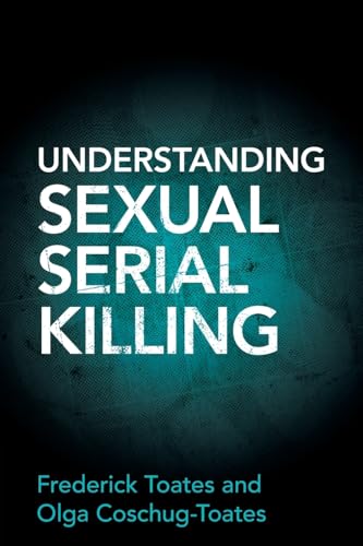 9781009045681: Understanding Sexual Serial Killing