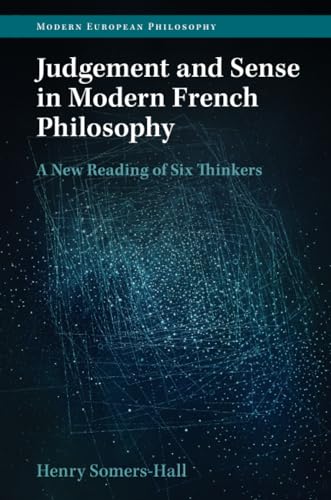 9781009048637: Judgement and Sense in Modern French Philosophy: A New Reading of Six Thinkers (Modern European Philosophy)