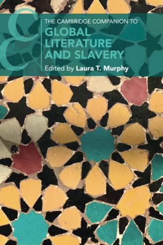 9781009068918: The Cambridge Companion to Global Literature and Slavery (Cambridge Companions to Literature)