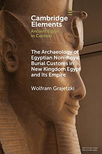 Stock image for The Archaeology of Egyptian Non-Royal Burial Customs in New Kingdom Egypt and Its Empire for sale by ThriftBooks-Atlanta