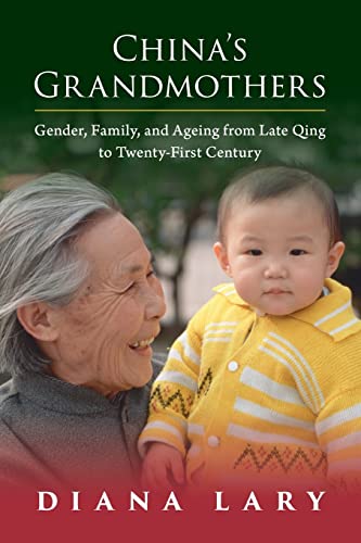 Stock image for CHINA'S GRANDMOTHERS Gender, Family, and Ageing from Late Qing to Twenty-First Century for sale by AVON HILL BOOKS