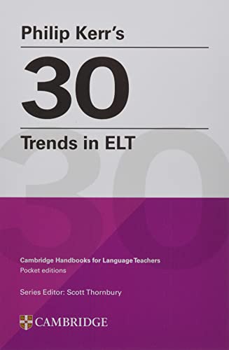 Imagen de archivo de Philip Kerrs 30 Trends in ELT (Cambridge Handbooks for Language Teachers) a la venta por Lakeside Books