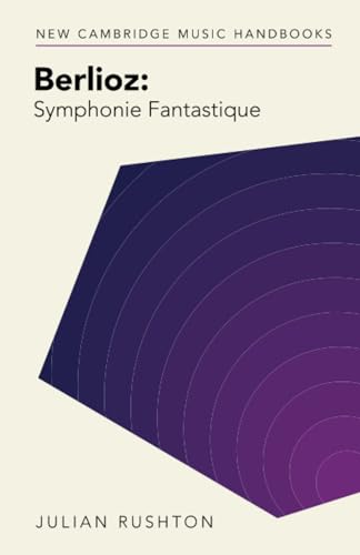 Beispielbild fr Berlioz: Symphonie Fantastique (New Cambridge Music Handbooks) zum Verkauf von Monster Bookshop