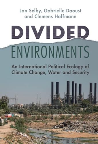 Stock image for Divided Environments: An International Political Ecology of Climate Change, Water and Security for sale by Lucky's Textbooks