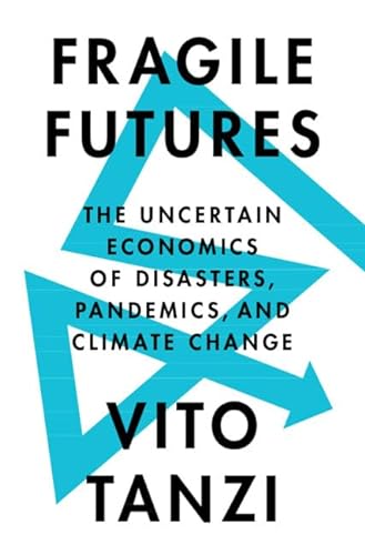 Beispielbild fr Fragile Futures: The Uncertain Economics of Disasters, Pandemics, and Climate Change zum Verkauf von WorldofBooks