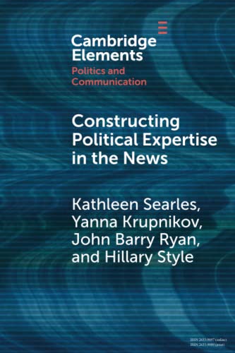 Beispielbild fr Constructing Political Expertise in the News (Elements in Politics and Communication) zum Verkauf von GF Books, Inc.