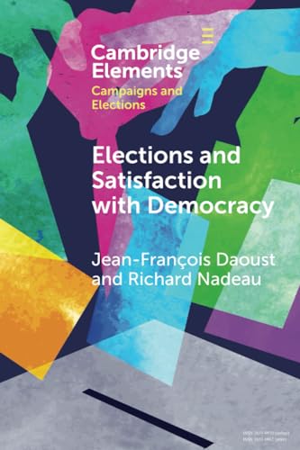 Beispielbild fr Elections and Satisfaction With Democracy: Citizens, Processes and Outcomes zum Verkauf von Revaluation Books