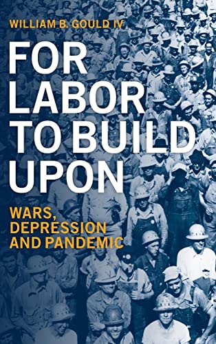 Imagen de archivo de For Labor to Build upon for Labor to Build Upon Wars, Depression and Pandemic a la venta por TextbookRush