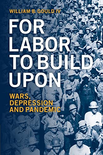 Stock image for For Labor To Build Upon: Wars, Depression and Pandemic for sale by Housing Works Online Bookstore