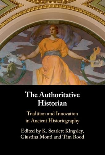 9781009159456: The Authoritative Historian: Tradition and Innovation in Ancient Historiography