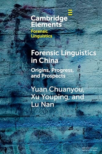 Stock image for Forensic Linguistics in China: Origins, Progress, and Prospects (Elements in Forensic Linguistics) for sale by California Books
