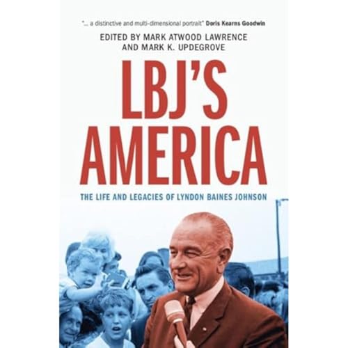 Stock image for LBJ's America: The Life and Legacies of Lyndon Baines Johnson [Hardcover] Lawrence, Mark Atwood and Updegrove, Mark K. for sale by Lakeside Books