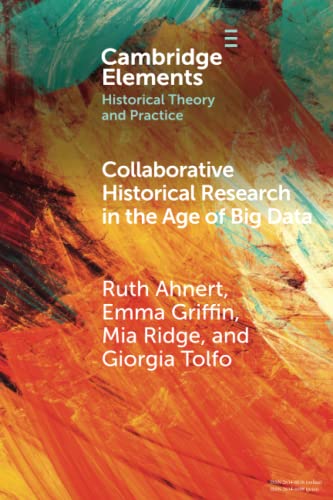 Imagen de archivo de Collaborative Historical Research in the Age of Big Data: Lessons from an Interdisciplinary Project a la venta por Revaluation Books