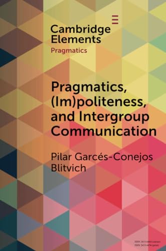 Beispielbild fr Pragmatics, (im)politeness, and intergroup communication: A Multilayered, Discursive Analysis of Cancel Culture (Elements in Pragmatics) zum Verkauf von Monster Bookshop