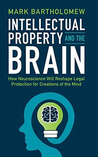 Beispielbild fr Intellectual Property and the Brain: How Neuroscience Will Reshape Legal Protection for Creations of the Mind zum Verkauf von Prior Books Ltd