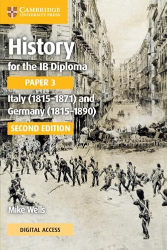 Beispielbild fr History for the IB Diploma Paper 3 Italy (1815-1871) and Germany (1815-1890) Coursebook With Digital Access (2 Years) zum Verkauf von Blackwell's