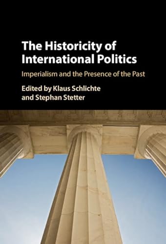 9781009199056: The Historicity of International Politics: Imperialism and the Presence of the Past