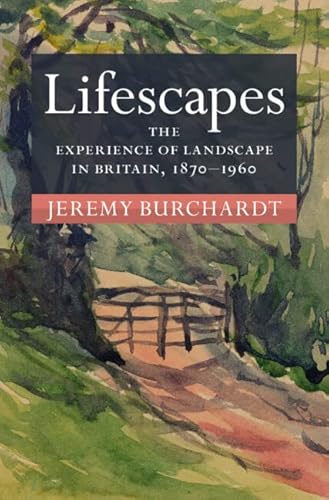 Stock image for Lifescapes: The Experience of Landscape in Britain, 1870 "1960 (Modern British Histories) for sale by WorldofBooks