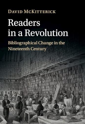Readers in a Revolution: Bibliographical Change in the Nineteenth Century (Hardcover) - David McKitterick