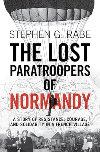 Imagen de archivo de The Lost Paratroopers of Normandy: A Story of Resistance, Courage, and Solidarity in a French Village a la venta por GoodwillNI