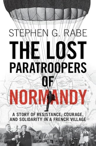 9781009206372: The Lost Paratroopers of Normandy: A Story of Resistance, Courage, and Solidarity in a French Village