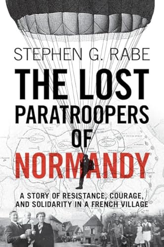9781009206402: The Lost Paratroopers of Normandy: A Story of Resistance, Courage, and Solidarity in a French Village