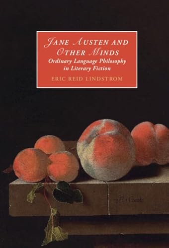 Beispielbild fr Jane Austen and Other Minds: Ordinary Language Philosophy in Literary Fiction (Cambridge Studies in Romanticism, Series Number 136) zum Verkauf von BooksRun