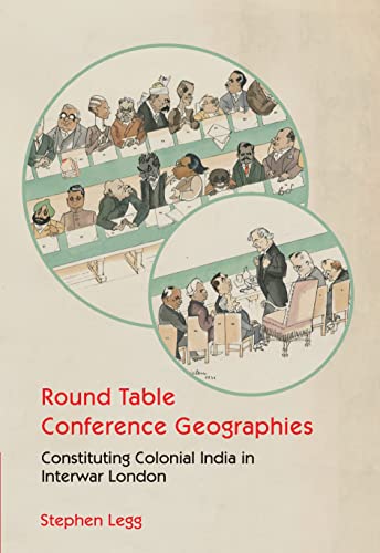 9781009215312: Round Table Conference Geographies: Constituting Colonial India in Interwar London
